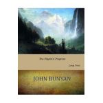 The Pilgrim's Progress: Large Print - John Bunyan