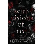 With Visions of Red: A Dark Romance (Broken Bonds 1 - 3) - Trisha Wolfe