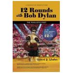 12 Rounds with Bob Dylan: The Pugilistic Poet - Richard B. Westlein