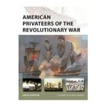 American Privateers of the Revolutionary War - Angus Konstam