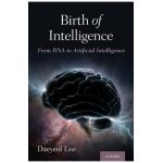 Birth of Intelligence: From RNA to Artificial Intelligence - Daeyeol Lee