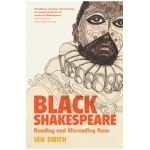 Black Shakespeare: Reading and Misreading Race - Ian Smith
