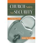 Church Safety and Security: A Practical Guide - Robert M. Cirtin