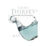Come Thirsty Workbook: Receive What Your Soul Longs for - Max Lucado