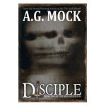 Disciple: Book Two of the New Apocrypha - A. G. Mock
