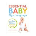 Essential Baby Sign Language: The Most Important 75 Signs You Can Teach Your Baby - Teresa R. Simpson