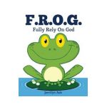 F.R.O.G.: Fully Rely On God - Jerrilyn Ash