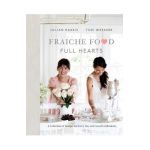 Fraiche Food, Full Hearts - Jillian Harris