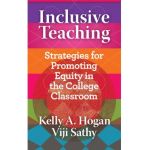 Inclusive Teaching: Strategies for Promoting Equity in the College Classroom - Kelly A. Hogan
