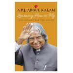 Learning How to Fly: Life Lessons for the Youth - Dul P. J. Abdul J. Dul Dul Kalam