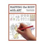Mapping the Body with Art workbook - Ellen J. Mchenry