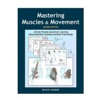 Mastering Muscles and Movement: A Brain-Friendly System for Learning Musculoskeletal Anatomy and Basic Kinesiology - David M. Campbell