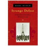 Strange Defeat: A Statement of Evidence Written in 1940 - Marc Bloch