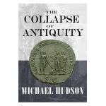 The Collapse of Antiquity - Michael Hudson