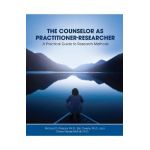 The Counselor as Practitioner-Researcher: A Practical Guide to Research Methods - Richard D. Parsons