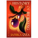 A History of Burning - Janika Oza