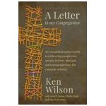 A Letter to My Congregation, Second Edition: An evangelical pastor's path to embracing people who are gay, lesbian, bisexual and transgender into the - Ken Wilson