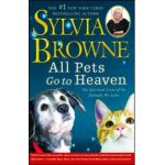 All Pets Go to Heaven: The Spiritual Lives of the Animals We Love - Sylvia Browne