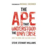 Ape that Understood the Universe - Steve Stewart-Williams