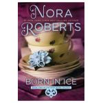 Born in Ice - Nora Roberts