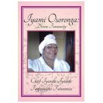 Iyami Osoronga: Divine Femininity: Divine Feminniity - Chief Fagbemileke Fatunmise