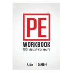P.E. Workbook - 100 Workouts: No-Equipment Visual Workouts for Physical Education - N. Rey