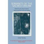 Servants of the Sacred Dream: Rebirthing the Deep Feminine: Psycho-spiritual Crisis and Healing - Linda Hartley