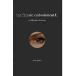 The female embodiment II: poetry - Aliza Grace
