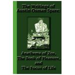 The Writings of Austin Osman Spare: Anathema of Zos, The Book of Pleasure, and The Focus of Life - Austin Osman Spare