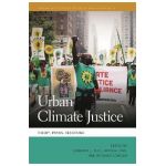 Urban Climate Justice: Theory, Praxis, Resistance - Jennifer L. Rice