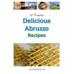 92 Everyday Delicious Abruzzo Recipes: A Delicious Italy Book - Philip Curnow