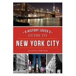 A History Lover's Guide to New York City - Alison Fortier