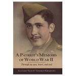 A Patriot's Memoirs of World War Ii: Through My Eyes, Heart, and Soul - Luciano Louis Charles Graziano