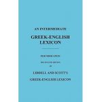 An Intermediate Greek-English Lexicon: Founded Upon the Seventh Edition of Liddell and Scott's Greek-English Lexicon - H. G. Liddell