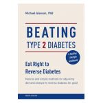 Beating Type 2 Diabetes: Natural and Simple Methods to Reverse Diabetes for Good - Mike Gleeson