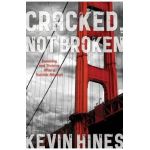 Cracked, Not Broken: Surviving and Thriving After a Suicide Attempt - Kevin Hines