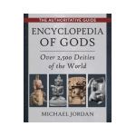 Encyclopedia of Gods: Over 2,500 Deities of the World - Michael Jordan