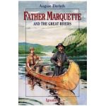 Father Marquette and the Great Rivers - August William Derleth