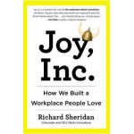 Joy, Inc.: How We Built a Workplace People Love - Richard Sheridan