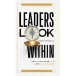Leaders Look Within: Own Your Heart to Live a Life of Gratitude - Brent Pohlman