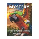 Mystery Color By Number Coloring Book For Adult: An Adult Color By Number Coloring Book Blooming Gardens Display Relaxation (Activity Adult Coloring B - Rakhiul Islam