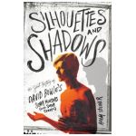 Silhouettes and Shadows: The Secret History of David Bowie's Scary Monsters (and Super Creeps) - Adam Steiner