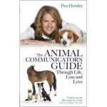 The Animal Communicator's Guide Through Life, Loss and Love - Pea Horsley