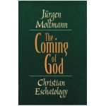 The Coming of God: Christian Eschatology - Jürgen Moltmann