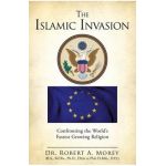 The Islamic Invasion - Ph. D. Robert A. Morey