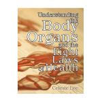 Understanding the Body Organs & the Eight Laws of Health - Celeste Lee