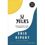 32 Yolks: From My Mother's Table to Working the Line - Eric Ripert