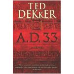 A.D. 33 - Ted Dekker