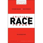 Critical Race Theory, Fourth Edition: An Introduction - Richard Delgado