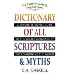 Dictionary of All Scriptures and Myths - G. A. Gaskell